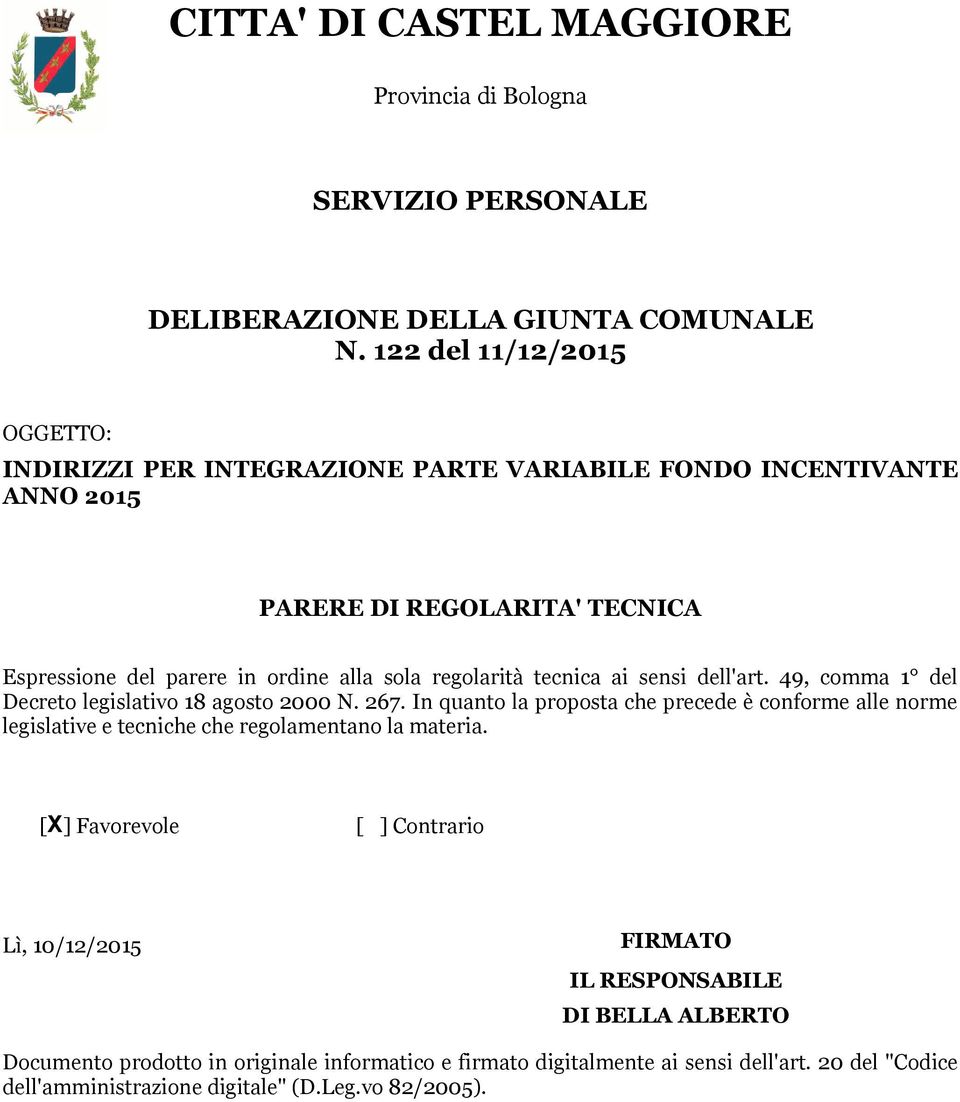 regolarità tecnica ai sensi dell'art. 49, comma 1 del Decreto legislativo 18 agosto 2000 N. 267.