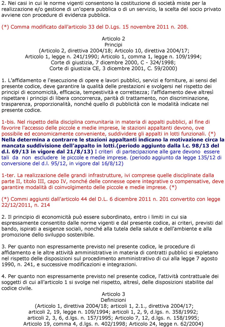 Articolo 2 Principi (Articolo 2, direttiva 2004/18; Articolo 10, direttiva 2004/17; Articolo 1, legge n. 241/1990; Articolo 1, comma 1, legge n.