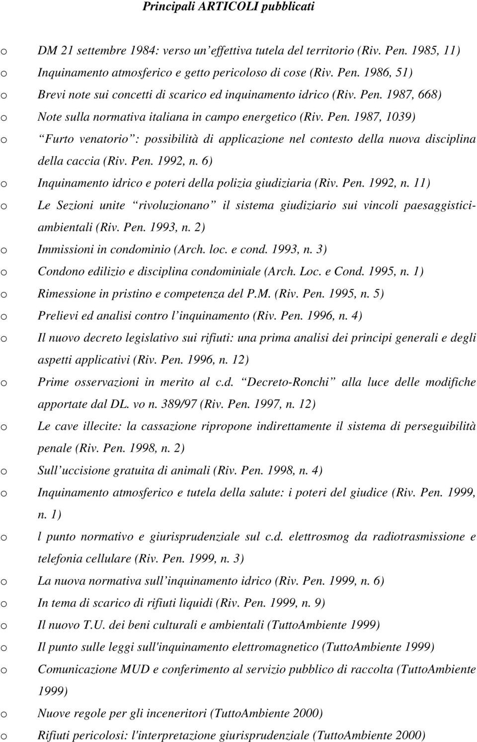 6) Inquinament idric e pteri della plizia giudiziaria (Riv. Pen. 1992, n. 11) Le Sezini unite rivluzinan il sistema giudiziari sui vincli paesaggisticiambientali (Riv. Pen. 1993, n.