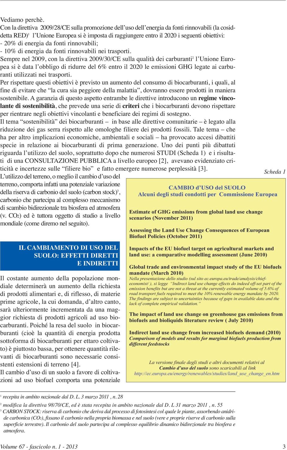 energia da fonti rinnovabili; - 10% di energia da fonti rinnovabili nei trasporti.