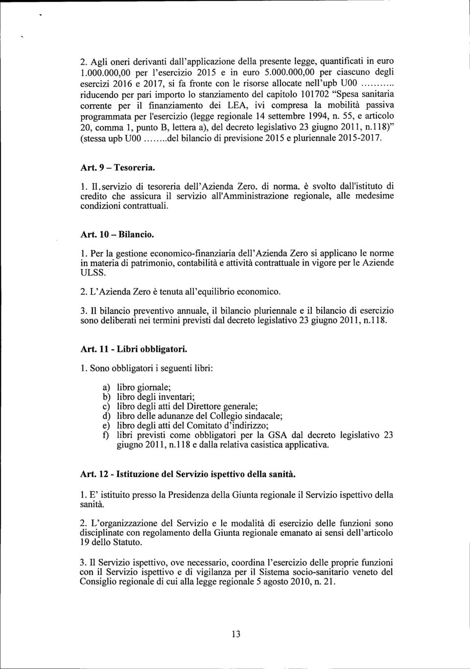 101702 "Spesa sanitaria corrente per il finanziamento dei LEA, ivi compresa la mobilità passiva programmata per l'esercizio (legge regionale 14 settembre 1994, n.