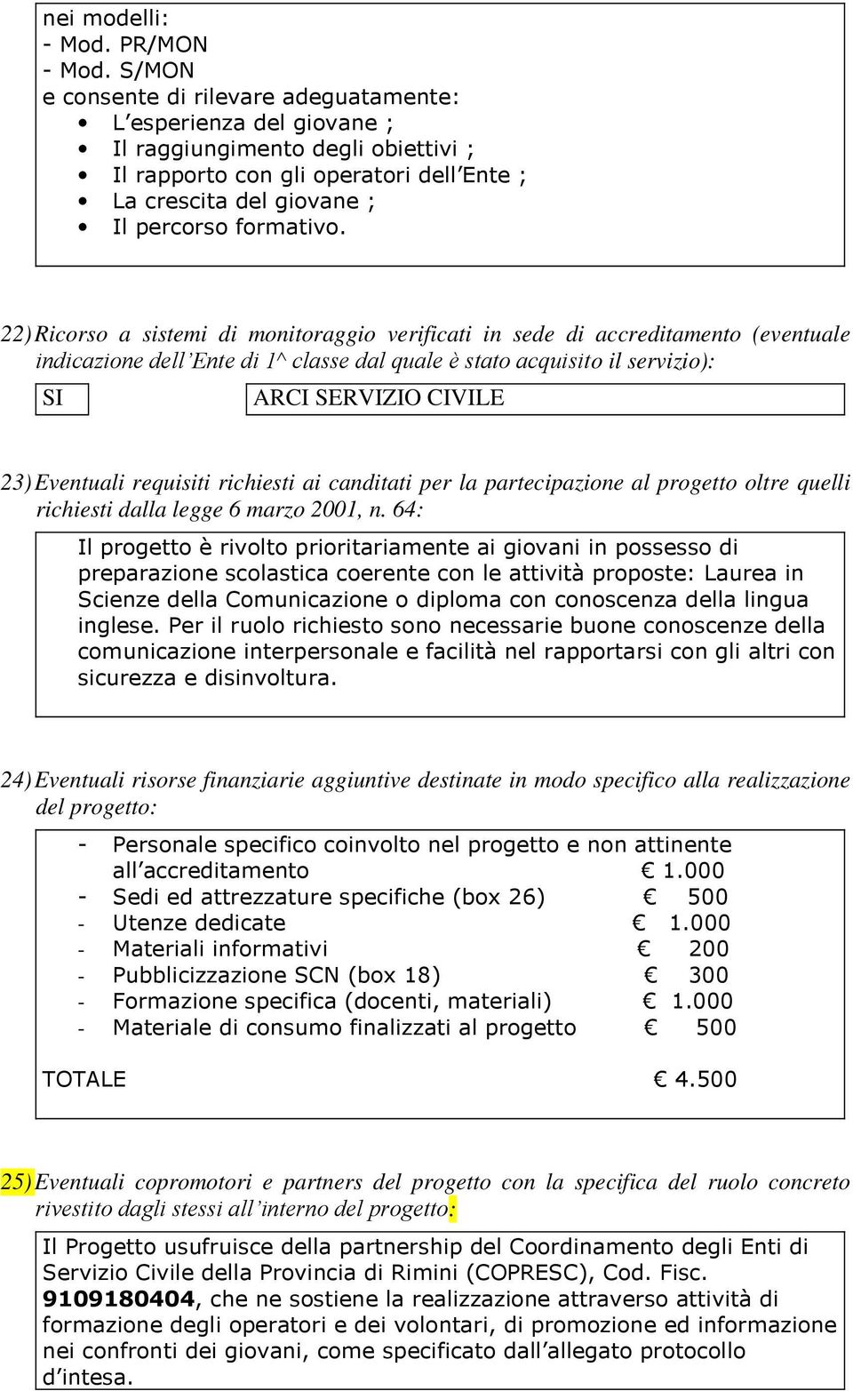 richiesti dalla legge 6 marzo 2001, n.