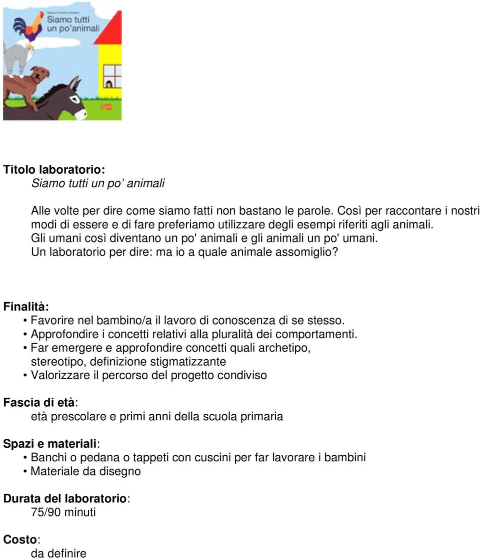 Gli umani così diventano un po' animali e gli animali un po' umani. Un laboratorio per dire: ma io a quale animale assomiglio?