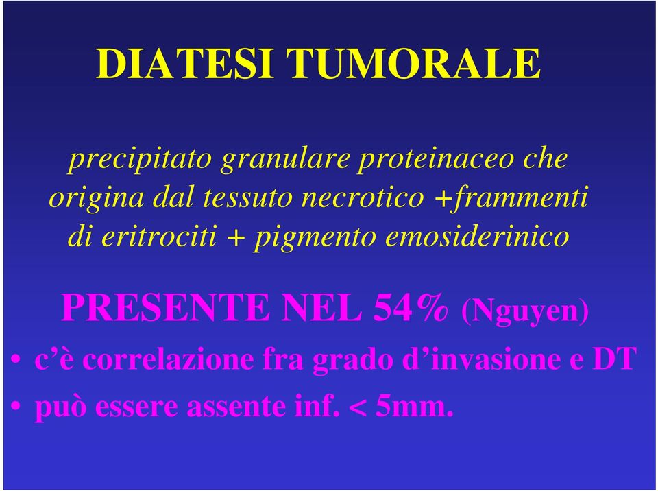 pigmento emosiderinico PRESENTE NEL 54% (Nguyen) c è