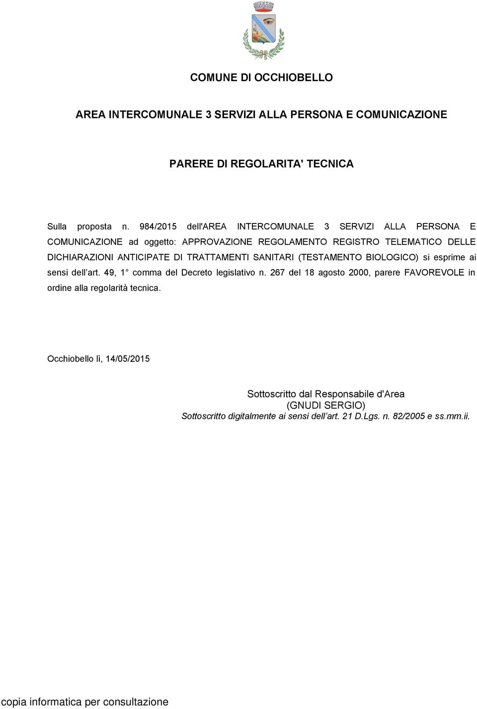 ANTICIPATE DI TRATTAMENTI SANITARI (TESTAMENTO BIOLOGICO) si esprime ai sensi dell art. 49, 1 comma del Decreto legislativo n.