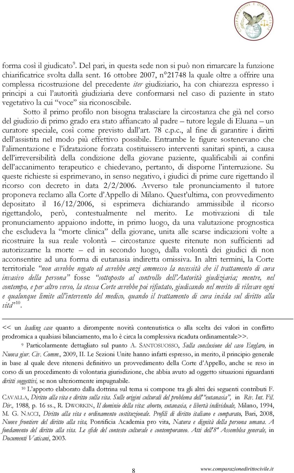 caso di paziente in stato vegetativo la cui voce sia riconoscibile.