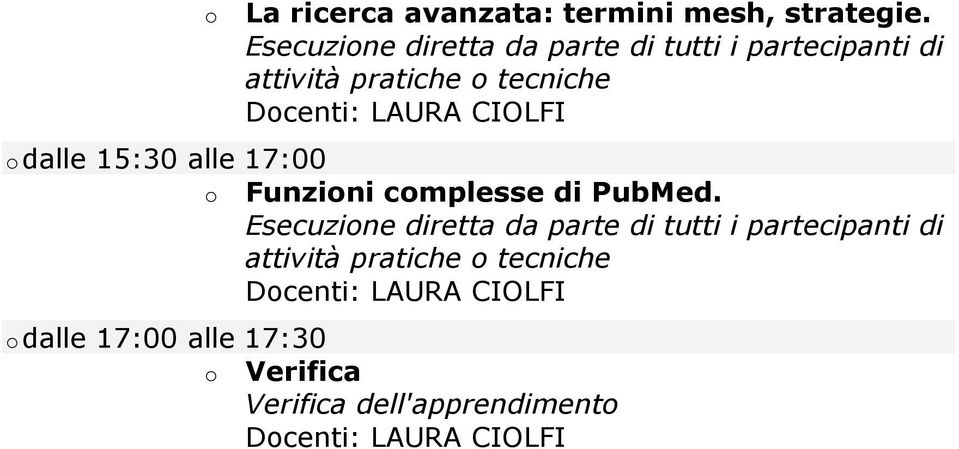 tecniche dalle 15:30 alle 17:00 Funzini cmplesse di PubMed.