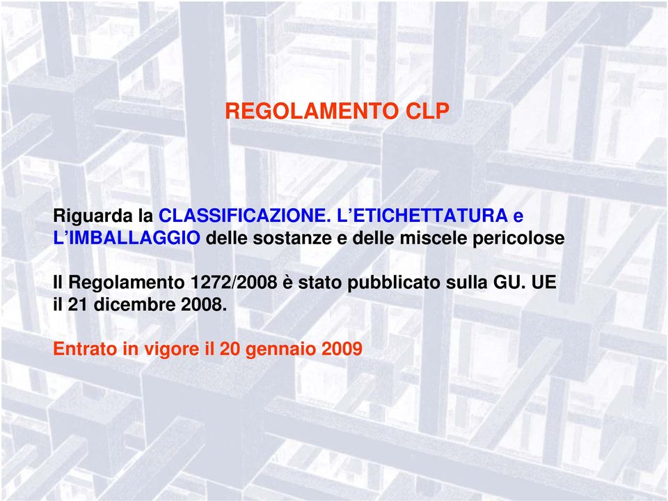 miscele pericolose Il Regolamento 1272/2008 è stato