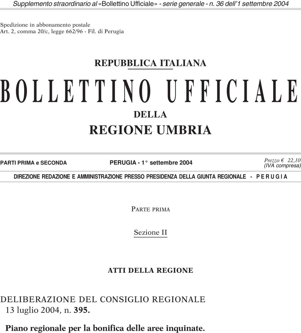 di Perugia REPUBBLICA ITALIANA BOLLETTINO U FFICIALE DELLA REGIONE UMBRIA PARTI PRIMA e SECONDA PERUGIA - 1 settembre 2004 Prezzo 22,10 (IVA