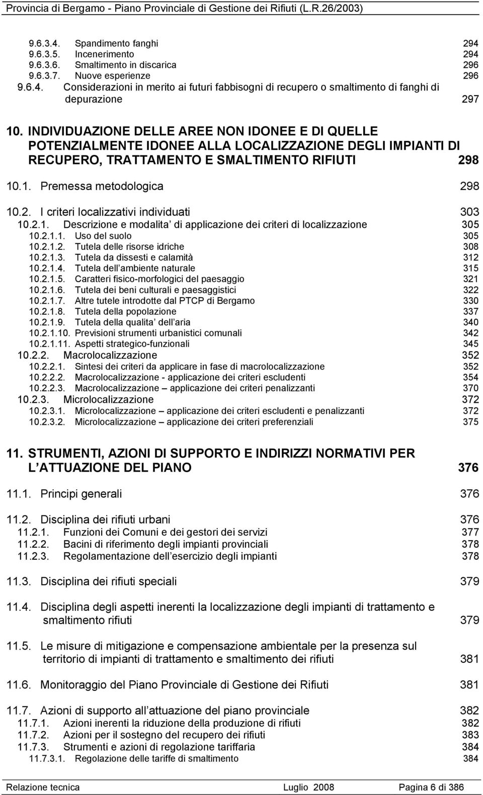 2.1. Descrizione e modalita di applicazione dei criteri di localizzazione 305 10.2.1.1. Uso del suolo 305 10.2.1.2. Tutela delle risorse idriche 308 10.2.1.3. Tutela da dissesti e calamità 312 10.2.1.4.