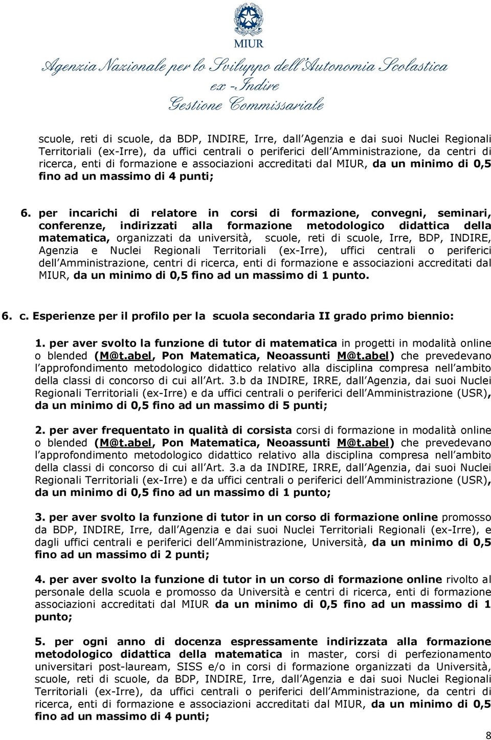 per incarichi di relatore in corsi di formazione, convegni, seminari, conferenze, indirizzati alla formazione metodologico didattica della matematica, organizzati da università, scuole, reti di