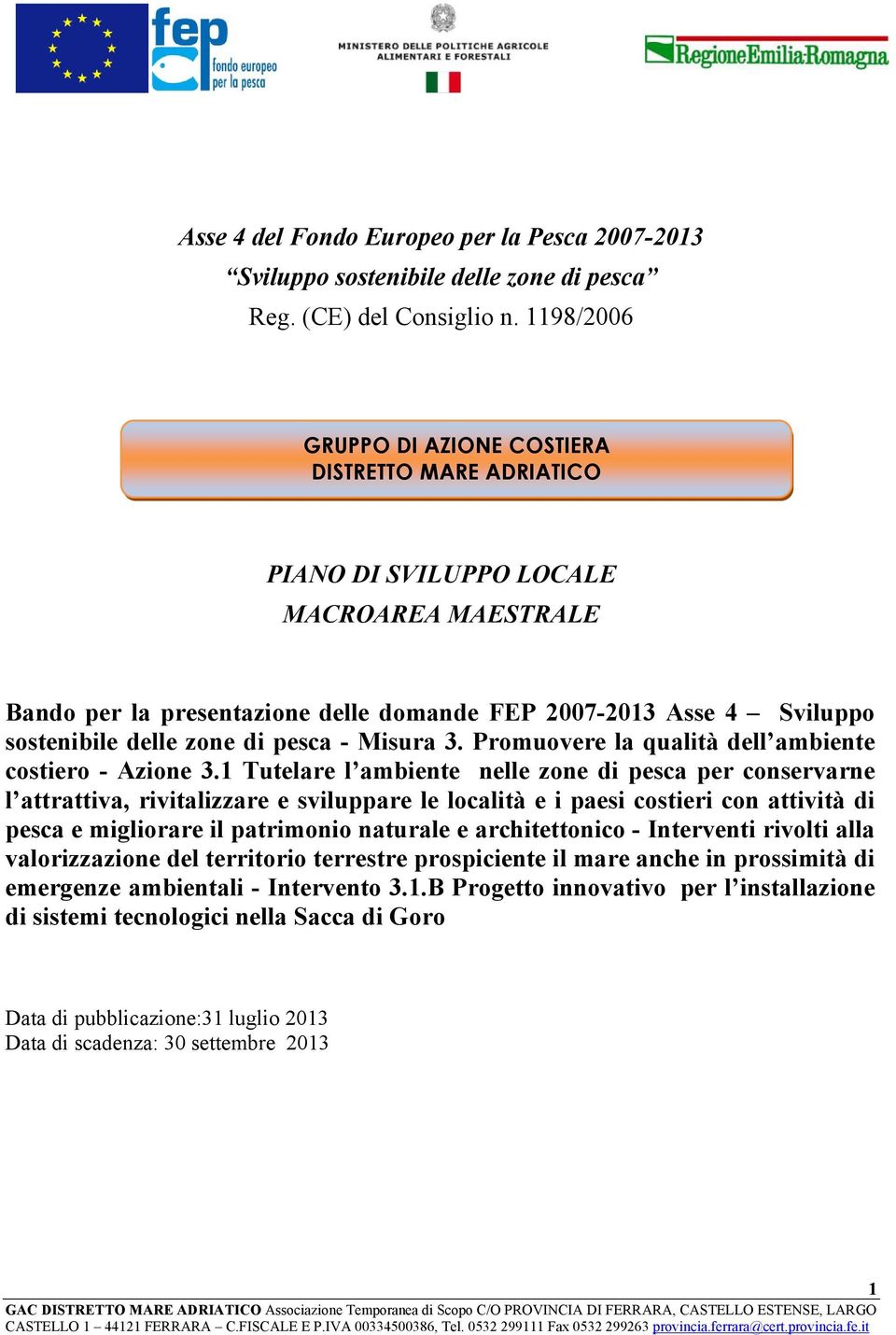 di pesca - Misura 3. Promuovere la qualità dell ambiente costiero - Azione 3.