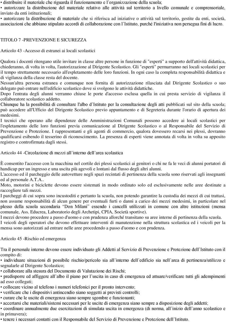 stipulato accordi di collaborazione con l Istituto, purché l'iniziativa non persegua fini di lucro.