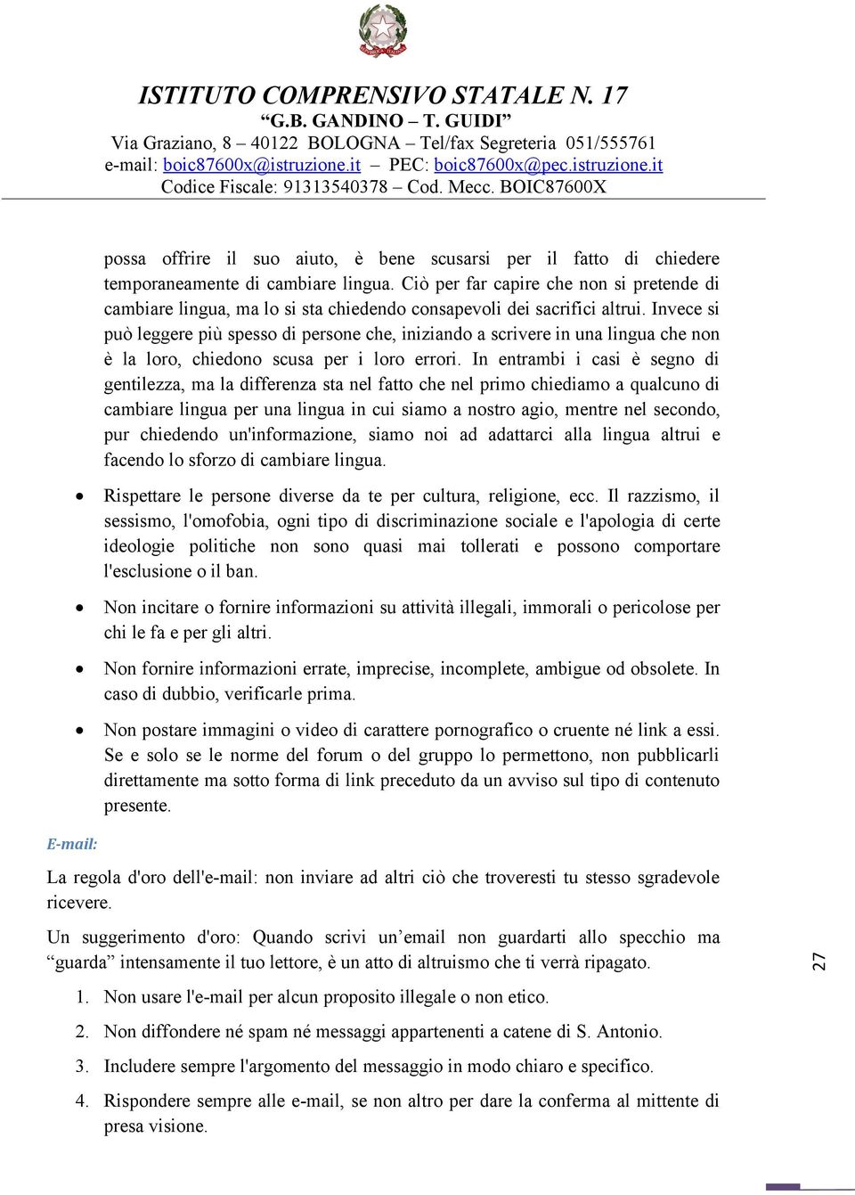 Invece si può leggere più spess di persne che, iniziand a scrivere in una lingua che nn è la lr, chiedn scusa per i lr errri.