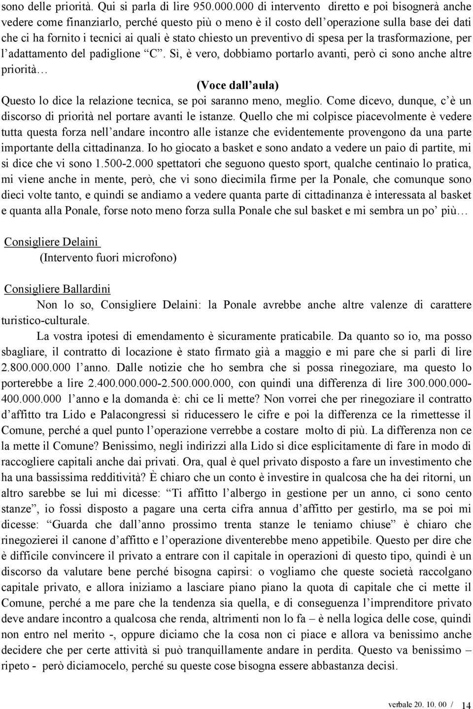 un preventivo di spesa per la trasformazione, per l adattamento del padiglione C.