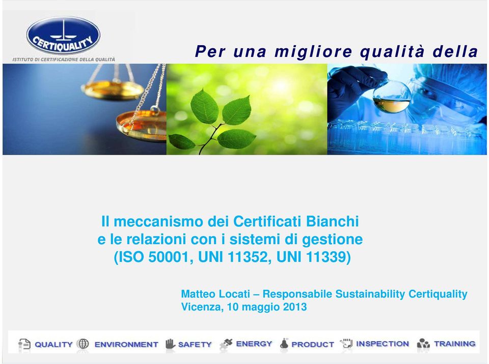 UNI 11339) QUALITY ENVIRONMENT Matteo Locati ENERGY Responsabile PRODUCT