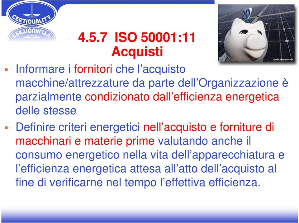 nell acquisto e forniture di macchinari e materie prime valutando anche il consumo energetico nella vita dell