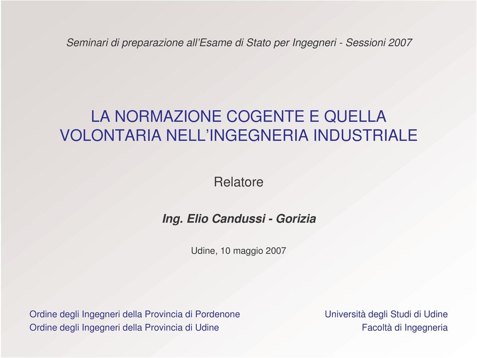 Elio Candussi - Gorizia Udine, 10 maggio 2007 Ordine degli Ingegneri della Provincia di