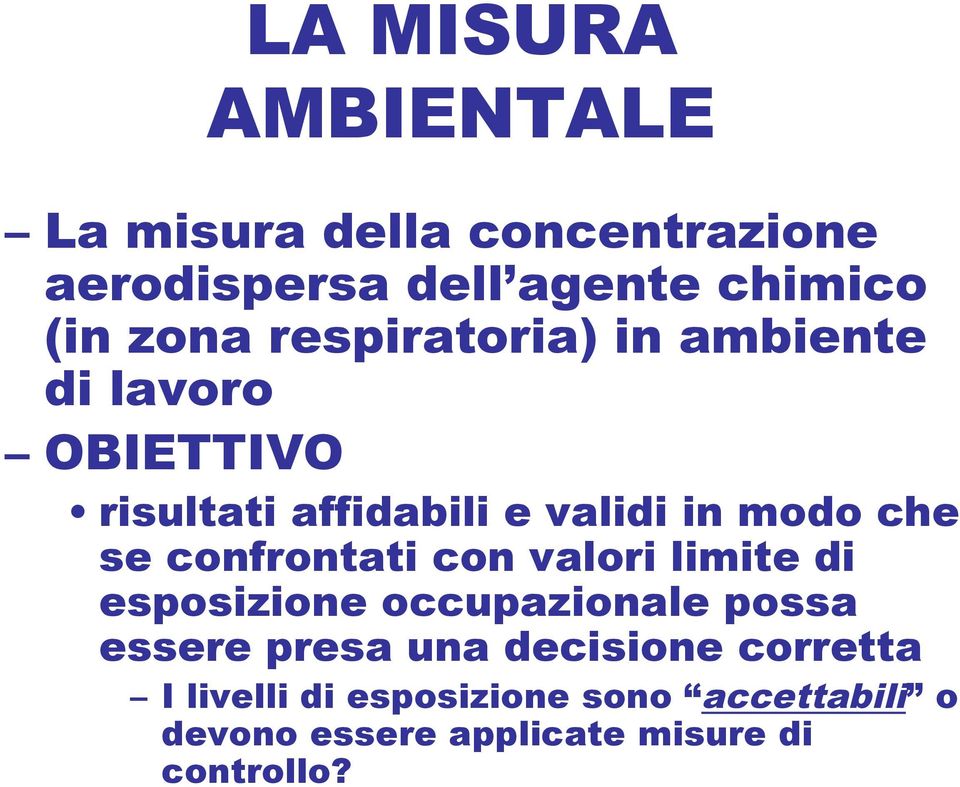 confrontati con valori limite di esposizione occupazionale possa essere presa una decisione