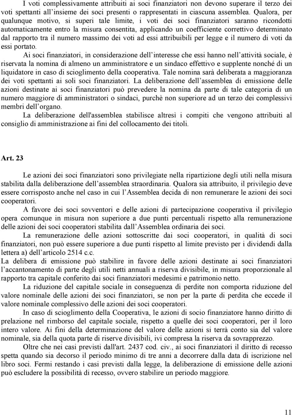 rapporto tra il numero massimo dei voti ad essi attribuibili per legge e il numero di voti da essi portato.