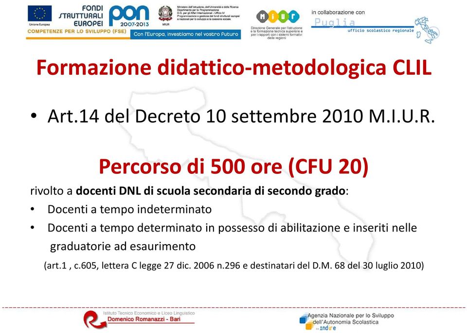 tempo indeterminato Docenti a tempo determinato in possesso di abilitazione e inseriti nelle