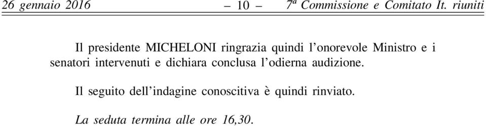 Ministro e i senatori intervenuti e dichiara conclusa l odierna