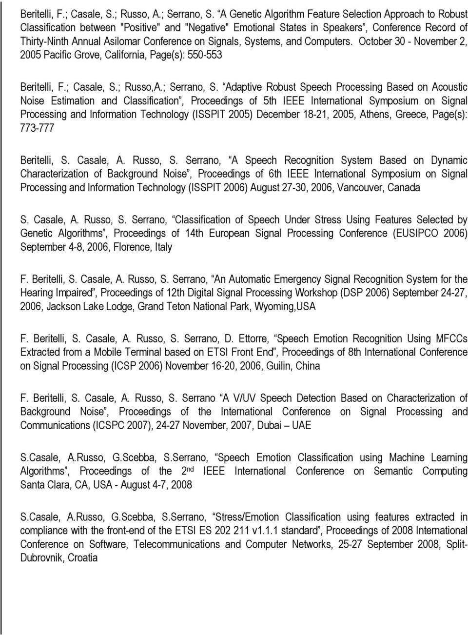 Systems, and Cmputers. Octber 30 - Nvember 2, 2005 Pacific Grve, Califrnia, Page(s): 550-553 Beritelli, F.; Casale, S.; Russ,A.; Serran, S.