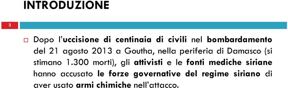 300 morti), gli attivisti e le fonti mediche siriane hanno accusato le