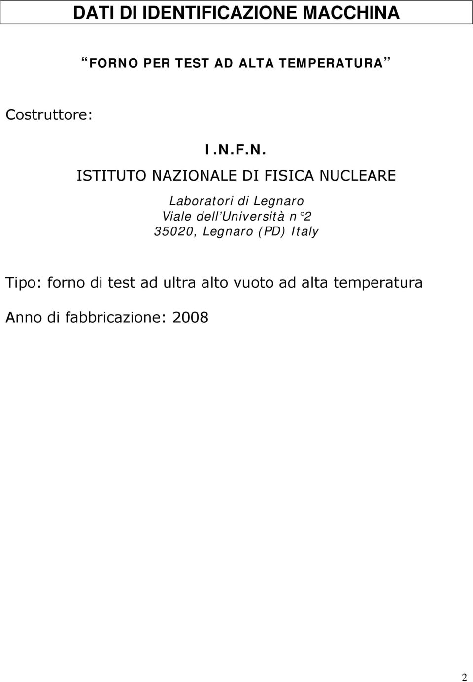 F.N. ISTITUTO NAZIONALE DI FISICA NUCLEARE Laboratori di Legnaro Viale