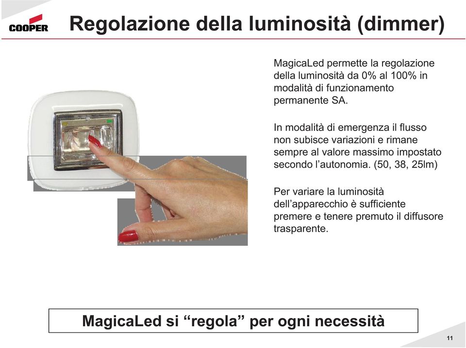 In modalità di emergenza il flusso non subisce variazioni e rimane sempre al valore massimo impostato t