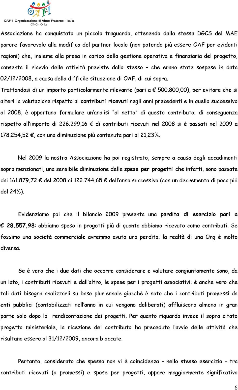 situazione di OAF, di cui sopra. Trattandosi di un importo particolarmente rilevante (pari a 500.