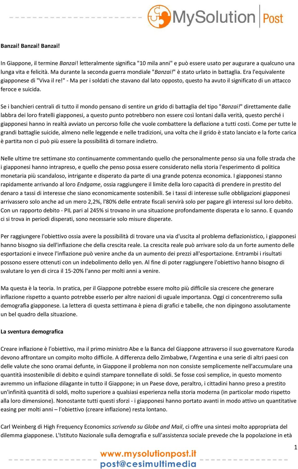 " - Ma per i soldati che stavano dal lato opposto, questo ha avuto il significato di un attacco feroce e suicida.