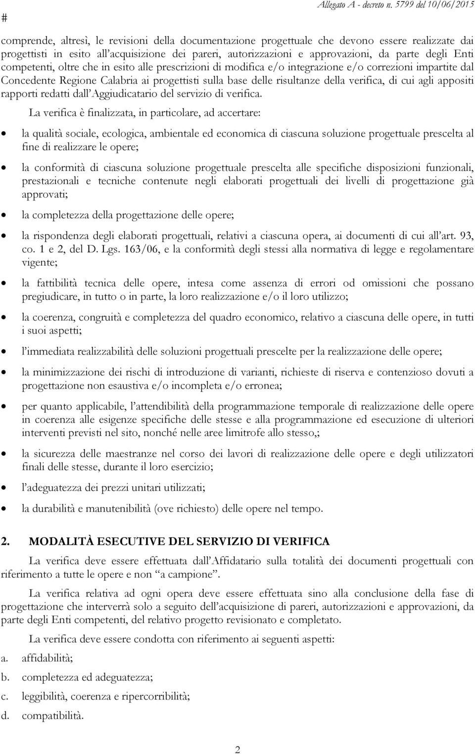 cui agli appositi rapporti redatti dall Aggiudicatario del servizio di verifica.