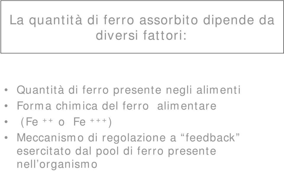 ferro alimentare (Fe ++ o Fe +++ ) Meccanismo di regolazione