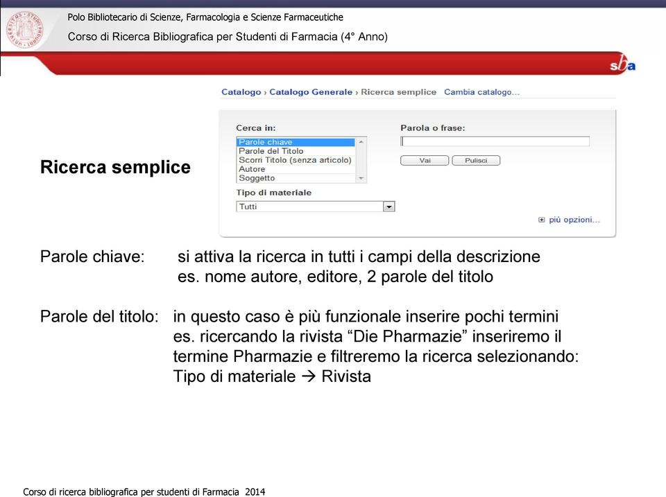 nome autore, editore, 2 parole del titolo Parole del titolo: in questo caso è più