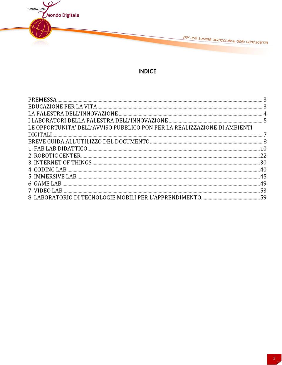 .. 5 LE OPPORTUNITA DELL AVVISO PUBBLICO PON PER LA REALIZZAZIONE DI AMBIENTI DIGITALI.