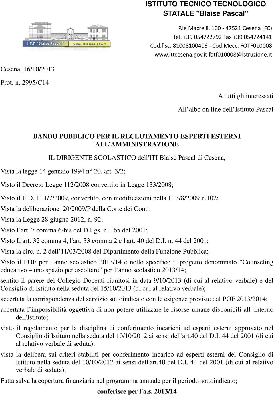 2995/C14 A tutti gli interessati All albo on line dell Istituto Pascal BANDO PUBBLICO PER IL RECLUTAMENTO ESPERTI ESTERNI ALL AMMINISTRAZIONE IL DIRIGENTE SCOLASTICO dell'iti Blaise Pascal di Cesena,