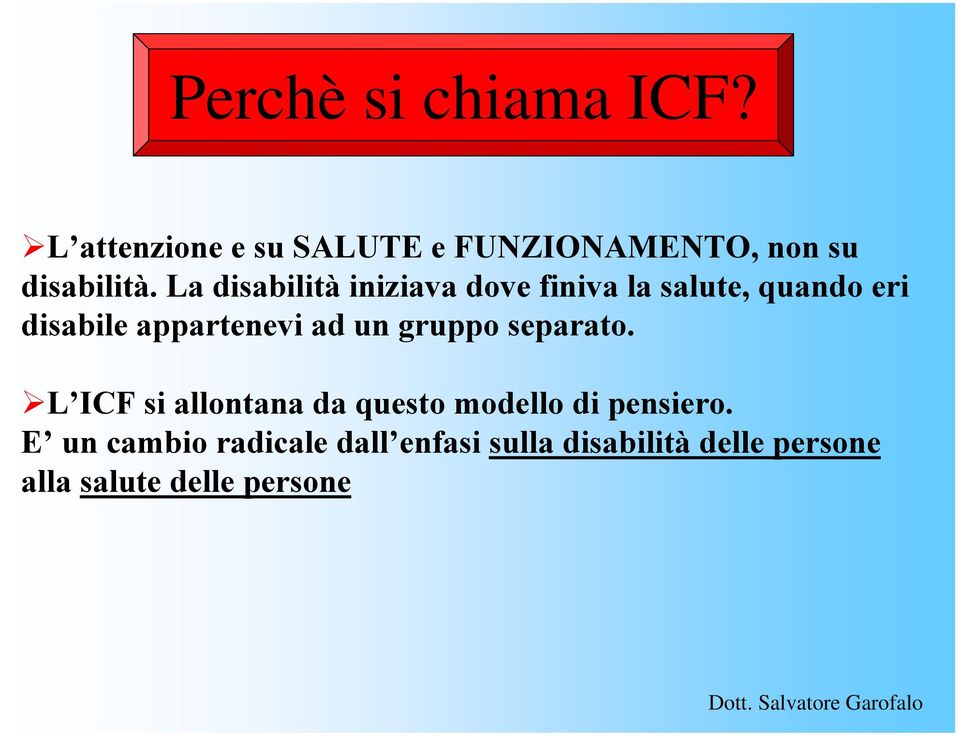 La disabilità iniziava dove finiva la salute, quando eri disabile appartenevi ad