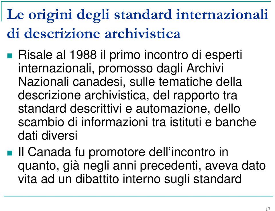 rapporto tra standard descrittivi e automazione, dello scambio di informazioni tra istituti e banche dati diversi Il