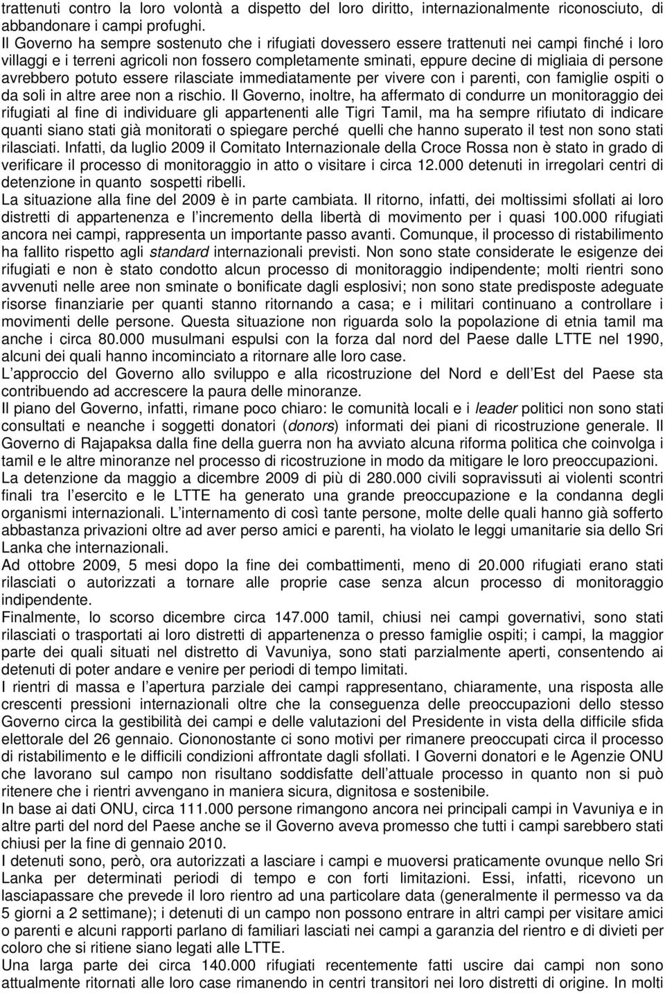 persone avrebbero potuto essere rilasciate immediatamente per vivere con i parenti, con famiglie ospiti o da soli in altre aree non a rischio.