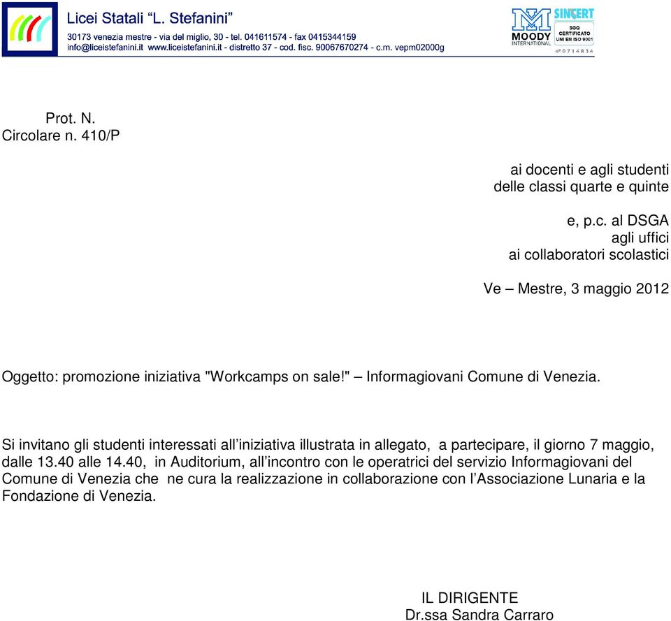 Si invitano gli studenti interessati all iniziativa illustrata in allegato, a partecipare, il giorno 7 maggio, dalle 13.40 alle 14.