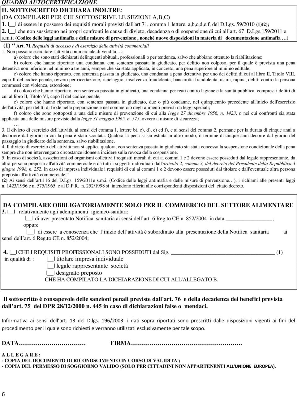 i; (Codice delle leggi antimafia e delle misure di prevenzione, nonché nuove disposizioni in materia di documentazione antimafia ) (1) Art.