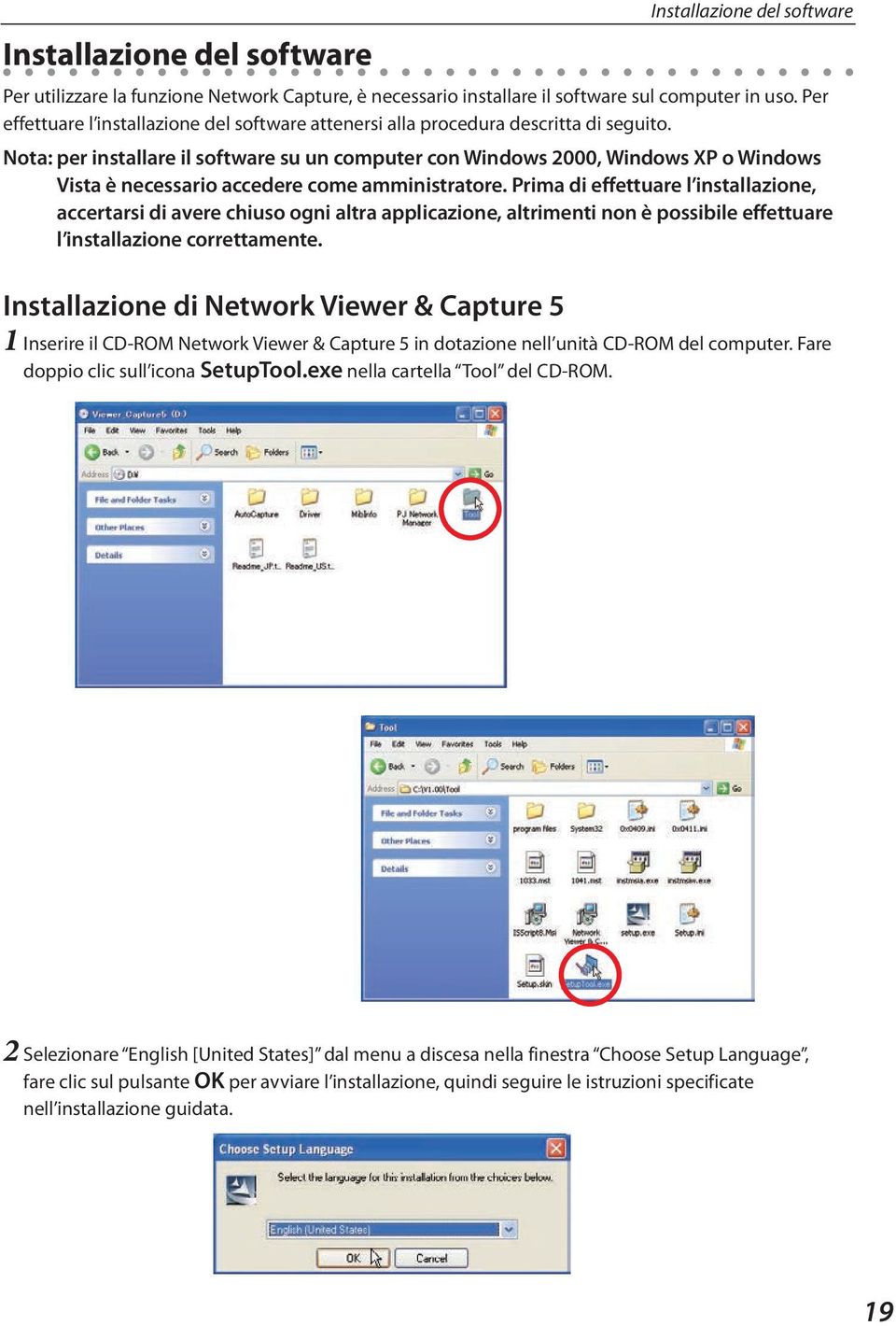 Nota: per installare il software su un computer con Windows 2000, Windows XP o Windows Vista è necessario accedere come amministratore.