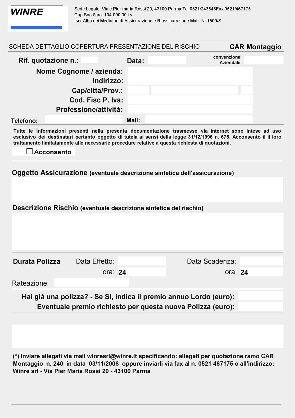 pertanto oggetto di tutela ai sensi della legge 31/12/1996 n. 675. Acconsento il il loro trattamento limitatamente alle necessarie procedure relative a questa richiesta di quotazioni.