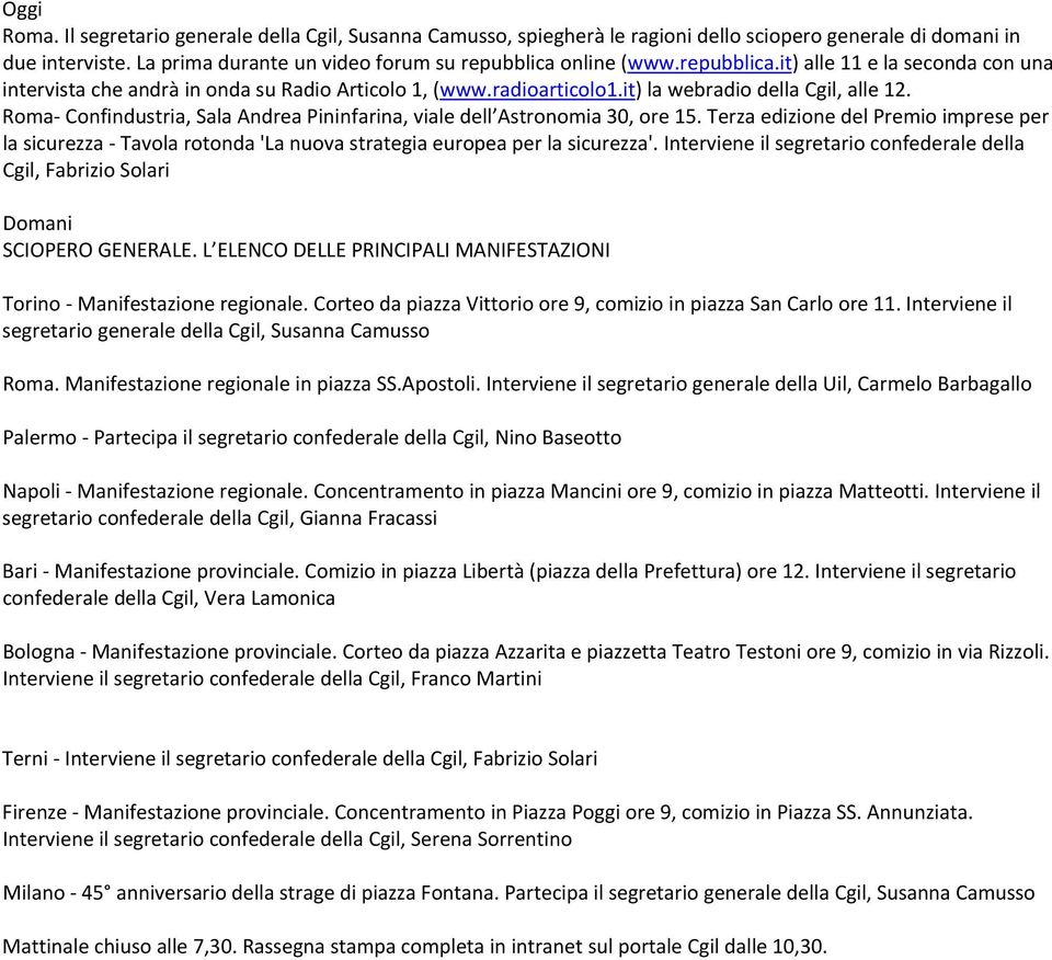 Roma Confindustria, Sala Andrea Pininfarina, viale dell Astronomia 30, ore 15. Terza edizione del Premio imprese per la sicurezza Tavola rotonda 'La nuova strategia europea per la sicurezza'.