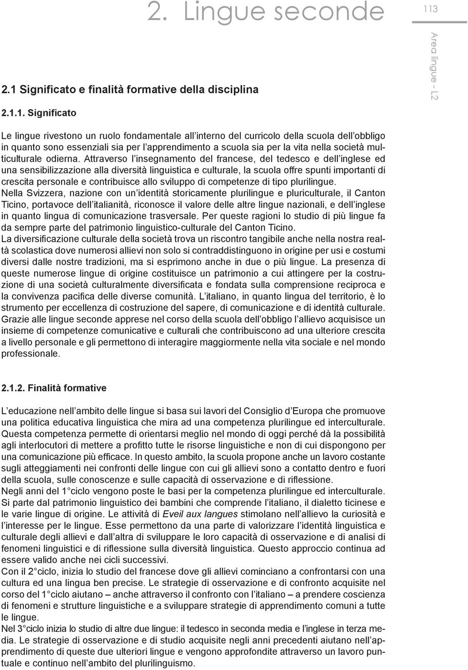 Significato e finalità formative della disciplina 2.1.