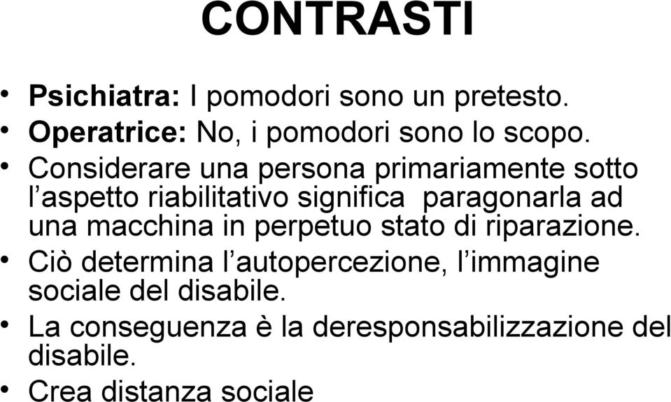 una macchina in perpetuo stato di riparazione.