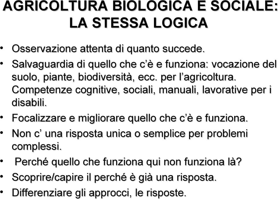 Competenze cognitive, sociali, manuali, lavorative per i disabili. Focalizzare e migliorare quello che c è e funziona.