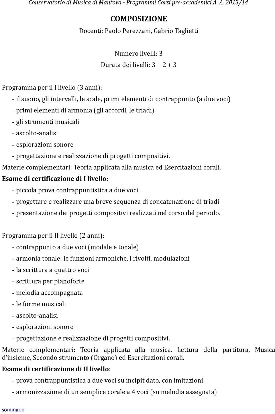 Materie complementari: Teoria applicata alla musica ed Esercitazioni corali.