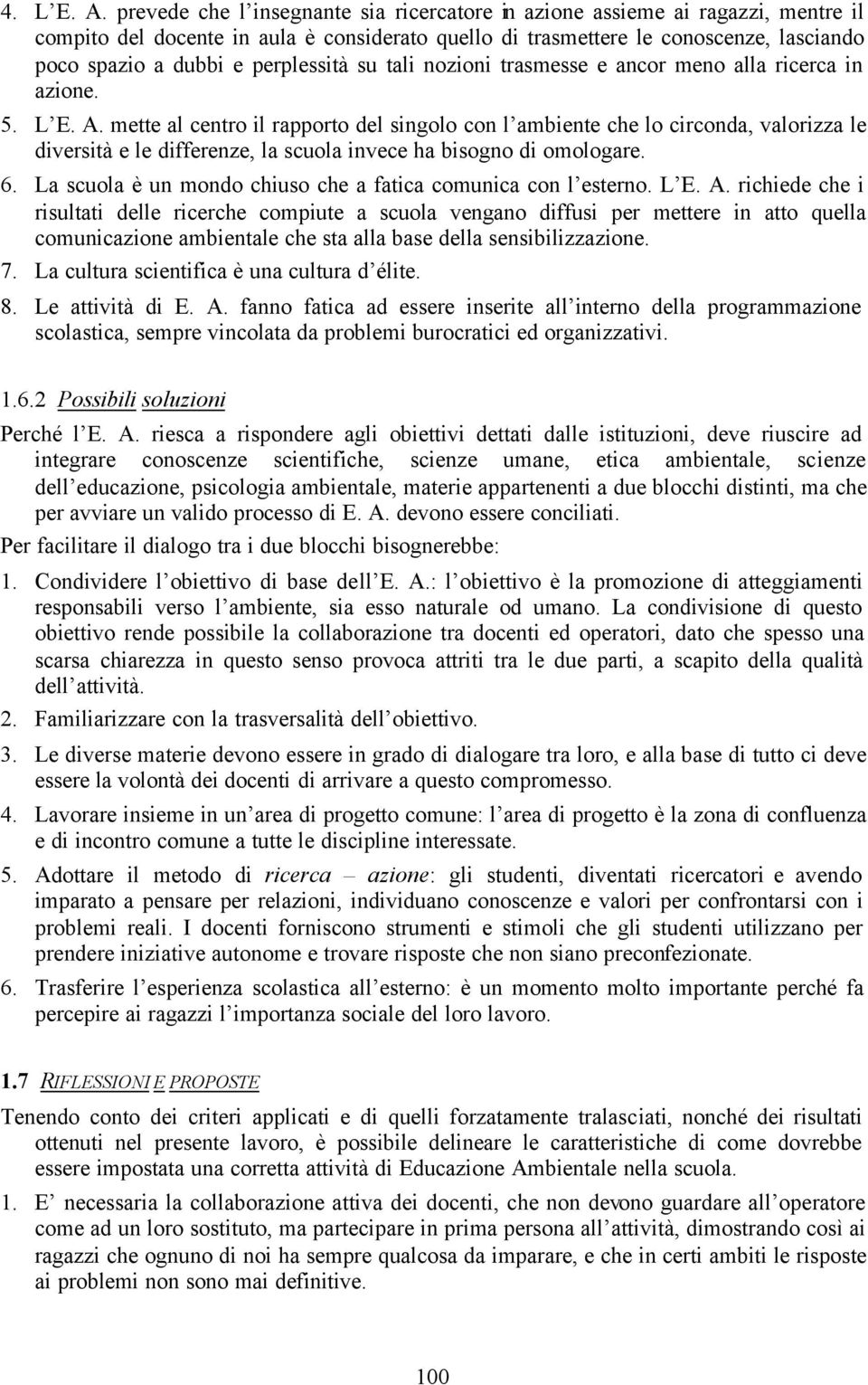 perplessità su tali nozioni trasmesse e ancor meno alla ricerca in azione. 5. L E. A.